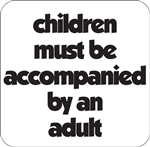 12"w x 12"h Aluminum Sign "Children Must Be Accompanied By An Adult"