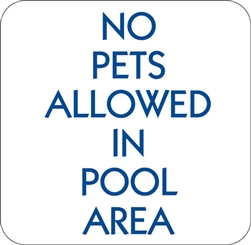 12"w x 12"h Aluminum Sign "No Pets Allowed In Pool Area"